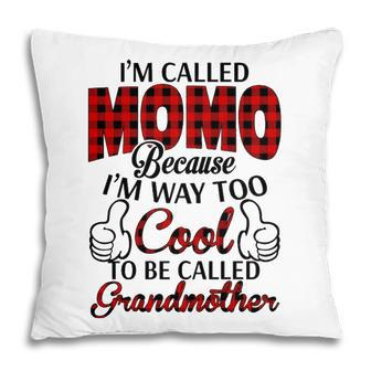 Momo Grandma Gift Im Called Momo Because Im Too Cool To Be Called Grandmother Pillow - Seseable
