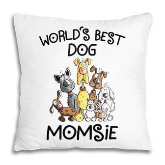 Momsie Grandma Gift Worlds Best Dog Momsie Pillow - Seseable
