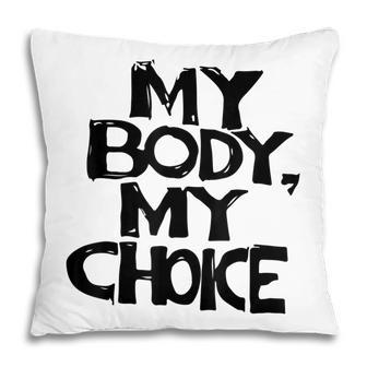My Body My Choice Pro Choice Reproductive Rights V2 Pillow - Seseable