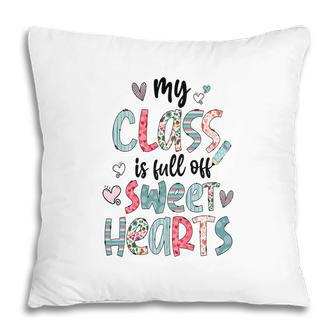 My Class Is Full Of Sweet Hearts Gift For Teacher Pillow - Seseable