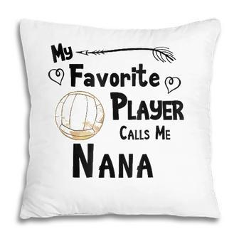 My Favorite Player Calls Me Nana Volleyball Pillow - Seseable