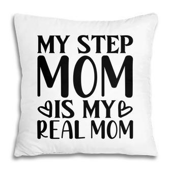 My Stepmpm Is My Real Mom 2022 Happy Mothers Day Pillow - Seseable