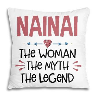 Nainai Grandma Gift Nainai The Woman The Myth The Legend Pillow - Seseable