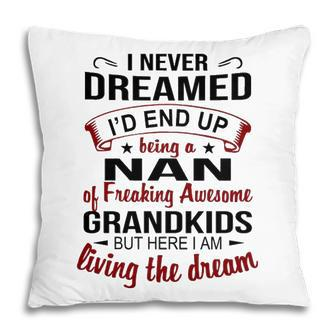 Nan Grandma Gift Nan Of Freaking Awesome Grandkids Pillow - Seseable