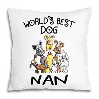 Nan Grandma Gift Worlds Best Dog Nan Pillow - Seseable