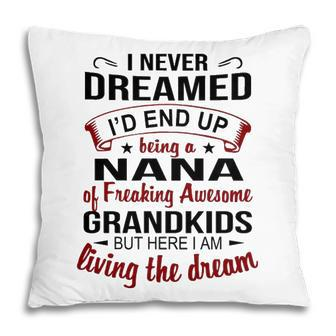 Nana Grandma Gift Nana Of Freaking Awesome Grandkids Pillow - Seseable