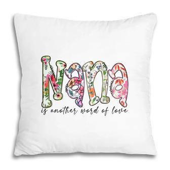 Nana Is Another Word Of Love From Daughter Grandma New Pillow - Seseable