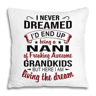 Nani Grandma Gift Nani Of Freaking Awesome Grandkids Pillow - Seseable