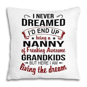 Nanny Grandma Gift Nanny Of Freaking Awesome Grandkids Pillow - Seseable