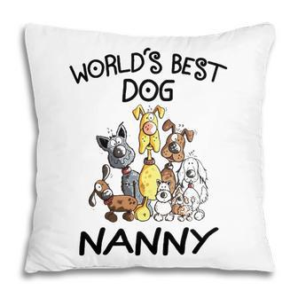 Nanny Grandma Gift Worlds Best Dog Nanny Pillow - Seseable