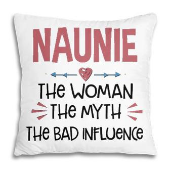Naunie Grandma Gift Naunie The Woman The Myth The Bad Influence Pillow - Seseable