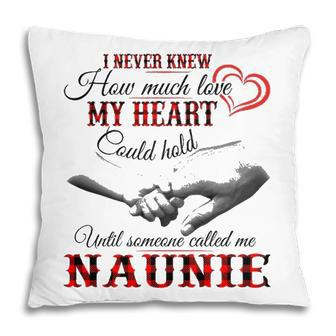 Naunie Grandma Gift Until Someone Called Me Naunie Pillow - Seseable