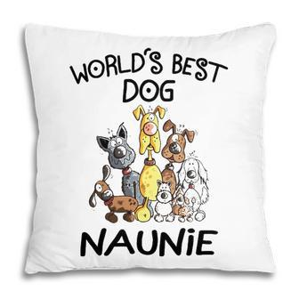 Naunie Grandma Gift Worlds Best Dog Naunie Pillow - Seseable