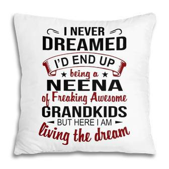 Neena Grandma Gift Neena Of Freaking Awesome Grandkids Pillow - Seseable