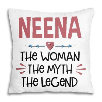 Neena Grandma Gift Neena The Woman The Myth The Legend Pillow - Seseable