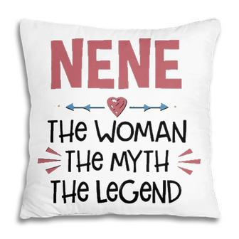 Nene Grandma Gift Nene The Woman The Myth The Legend Pillow - Seseable