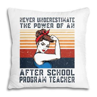 Never Underestimate The Power Of After School Program Pillow - Seseable