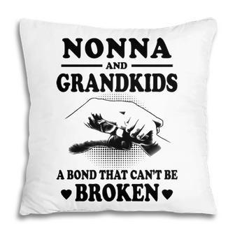 Nonna Grandma Gift Nonna And Grandkids A Bond That Cant Be Broken Pillow - Seseable