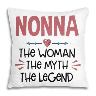 Nonna Grandma Gift Nonna The Woman The Myth The Legend Pillow - Seseable