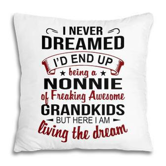 Nonnie Grandma Gift Nonnie Of Freaking Awesome Grandkids Pillow - Seseable