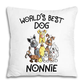 Nonnie Grandma Gift Worlds Best Dog Nonnie Pillow - Seseable