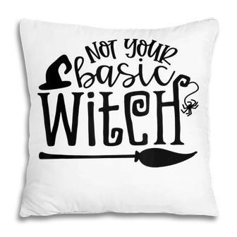 Not Your Basic Witch Witchy Witch Vibes Halloween Costume Pillow - Seseable