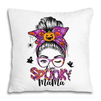 One Spooky Mama For Halloween Messy Bun Mom Monster Bleached V6 Pillow - Seseable