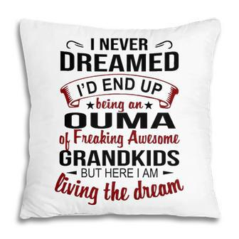 Ouma Grandma Gift Ouma Of Freaking Awesome Grandkids Pillow - Seseable