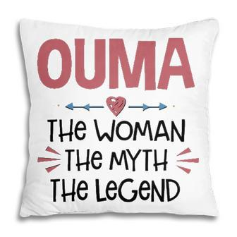 Ouma Grandma Gift Ouma The Woman The Myth The Legend Pillow - Seseable