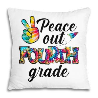 Peace Out 4Th Grade Tie Dye Last Day Of School Graduation Pillow - Seseable