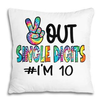 Peace Out Single Digits Im 10 Birthday Tenth Tie Dye Kids Pillow - Seseable