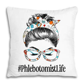 Phlebotomist Life Messy Hair Woman Bun Healthcare Worker V2 Pillow - Seseable