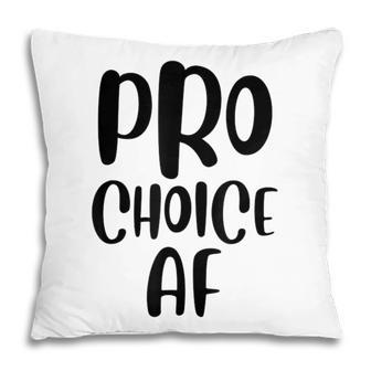 Pro Choice Af Pro Abortion Feminist Feminism Women Pillow - Seseable