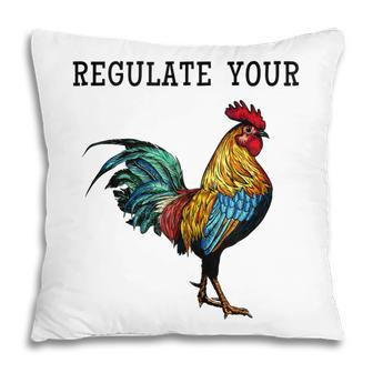 Pro Choice Feminist Womens Right Funny Saying Regulate Your Pillow - Seseable