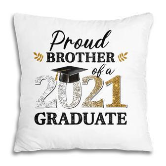 Proud Brother Of A 2021 Graduate Senior Graduation Grad Pillow - Seseable