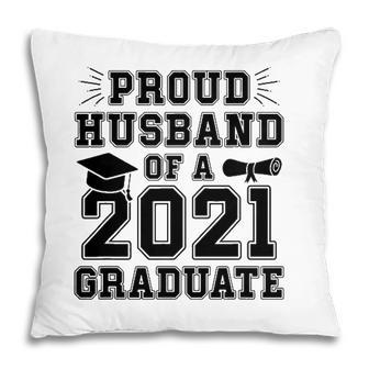 Proud Husband Of A 2021 Graduate School Graduation Wife Grad Pillow - Seseable