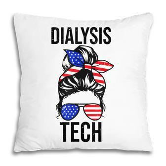 Proud Messy Bun American Dialysis Tech Nurse 4Th Of July Usa Pillow - Seseable