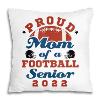 Proud Mom Of A Football Senior 2022 Graduation Pillow - Seseable