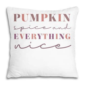 Pumpkin Spice And Everything Nice Fall WomenFunny Halloween Pillow - Seseable