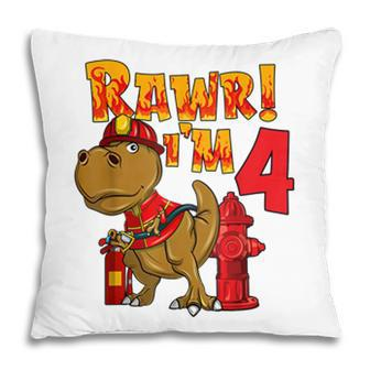 Rawr Im 4 Dinosaur Firefighter 4Th Birthday Boy T-Rex Gift Pillow - Seseable