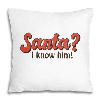 Retro Christmas Santa I Know Him Retro Santa Holidays Pillow - Seseable
