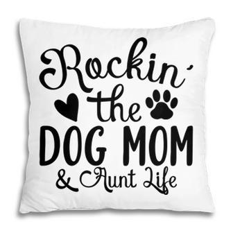 Rockin The Dog Mom And Aunt Life Animal Pillow - Seseable