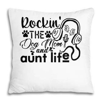 Rockin The Dog Mom And Aunt Life Music Pillow - Seseable