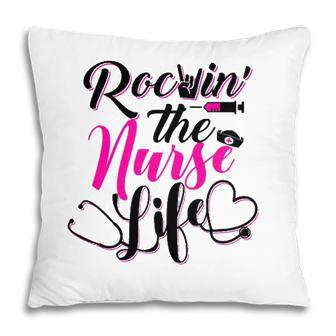 Rockin The Nurse Life Proud Cna Lpn Er Registered Nurse Gift Pillow - Seseable