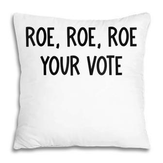 Roe Your Vote Pro Choice V2 Pillow - Seseable
