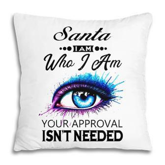 Santa Name Gift Santa I Am Who I Am Pillow - Seseable