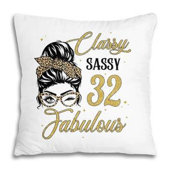 Sassy Classy And 32 Fabulous 32 Years Old Birthday Pillow - Seseable