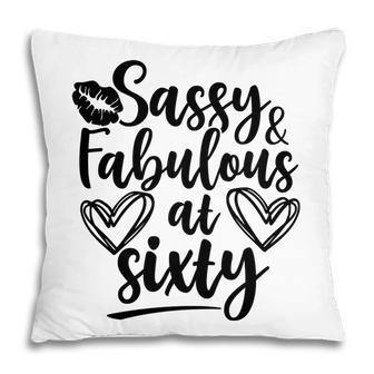 Sassy Fabulous At Sixty 60Th Birthday Pillow - Seseable