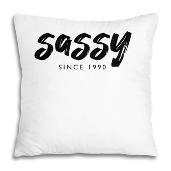 Sassy Since 1990 31 Years Old Born In 1990 31St Birthday Pillow - Seseable