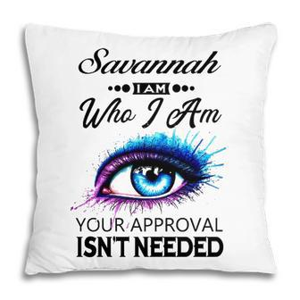 Savannah Name Gift Savannah I Am Who I Am V2 Pillow - Seseable